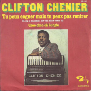 Clifton Chenier – Tu Peux Cogner Mais Tu Peux Pas Rentrer (Keep-a-Knockin' But You Can't Come In)