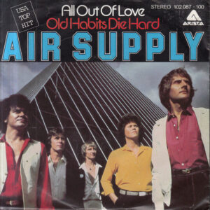 Air Supply – All Out Of Love / Old Habits Die Hard