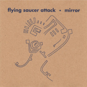 Flying Saucer Attack ‎– Mirror