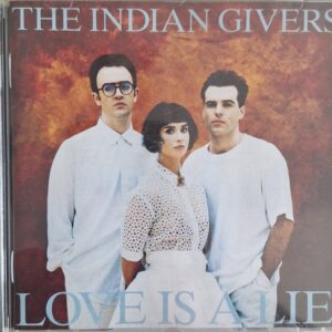 The Indian Givers ‎– Love Is A Lie