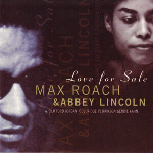 Max Roach & Abbey Lincoln ‎– Love For Sale