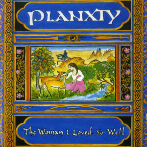 Planxty ‎– The Woman I Loved So Well
