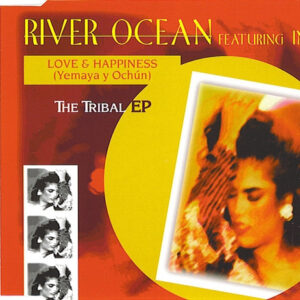River Ocean Featuring India ‎– Love & Happiness (Yemaya Y Ochún) - The Tribal EP