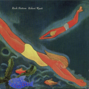 Robert Wyatt ‎– Rock Bottom