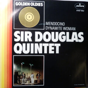 Sir Douglas Quintet – Mendocino / Dynamite Woman