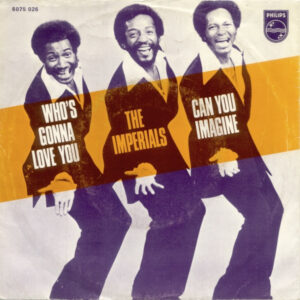 The Imperials – Who's Gonna Love Me