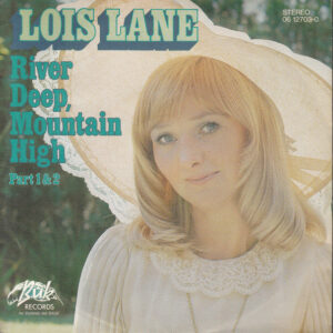 Lois Lane – River Deep, Mountain High
