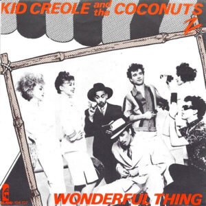 Kid Creole And The Coconuts – Wonderful Thing