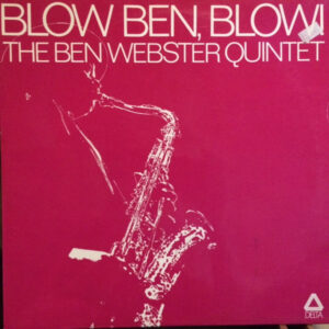 The Ben Webster Quintet – Blow Ben, Blow!