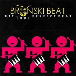Bronski Beat – Hit That Perfect Beat