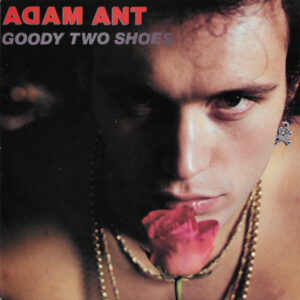 Adam Ant – Goody Two Shoes