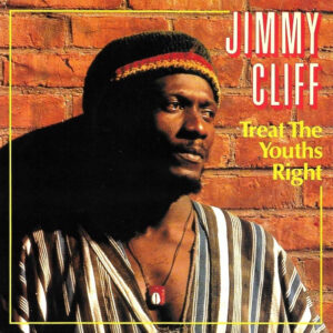 Jimmy Cliff – Treat The Youths Right