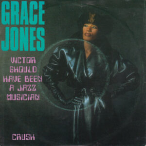 Grace Jones – Victor Should Have Been A Jazz Musician