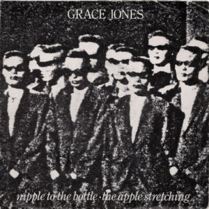 Grace Jones – Nipple To The Bottle / The Apple Stretching