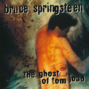 Bruce Springsteen – The Ghost Of Tom Joad