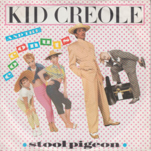 Kid Creole And The Coconuts – Stool Pigeon