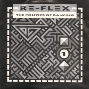 Re-Flex – The Politics Of Dancing