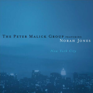 The Peter Malick Group, Norah Jones – New York City