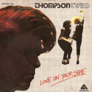 Thompson Twins – Love On Your Side