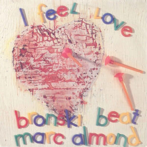 Bronski Beat, Marc Almond – I Feel Love