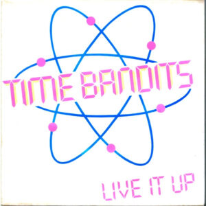 Time Bandits – Live It Up