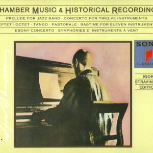 Igor Stravinsky – Chamber Music & Historical Recordings