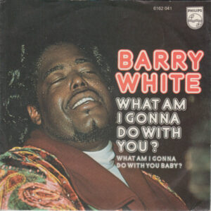 Barry White – What Am I Gonna Do With You?