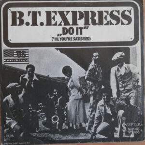 B.T. Express – Do It ('Til You're Satisfied)