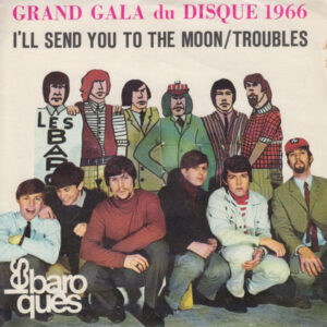 Les Baroques – I'll Send You To The Moon / Troubles