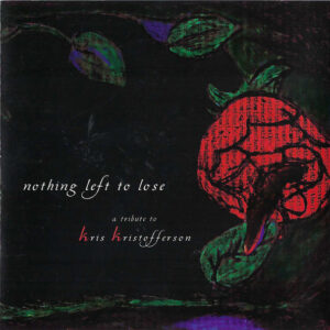 Various – Nothing Left To Lose: A Tribute To Kris Kristofferson