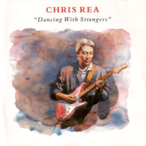 Chris Rea – Dancing With Strangers