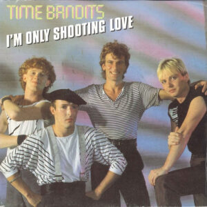 Time Bandits – I'm Only Shooting Love
