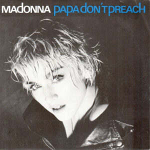 Madonna – Papa Don't Preach