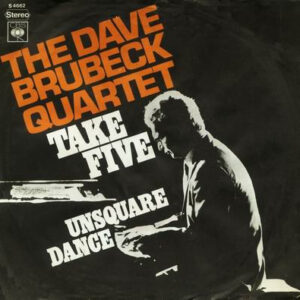 The Dave Brubeck Quartet – Take Five / Unsquare Dance