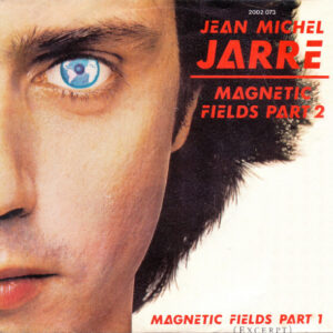 Jean-Michel Jarre – Magnetic Fields Part 2 / Magnetic Fields Part 1 (Excerpt)