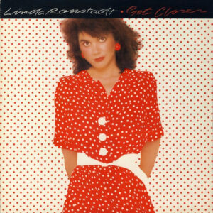 Linda Ronstadt – Get Closer