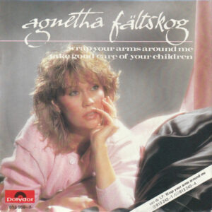 Agnetha Fältskog – Wrap Your Arms Around Me / Take Good Care Of Your Children