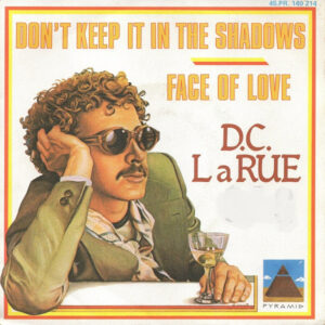 D.C. LaRue – Don't Keep It In The Shadows / Face Of Love