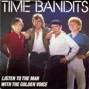 Time Bandits – Listen To The Man With The Golden Voice