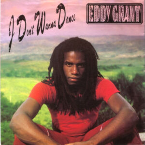 Eddy Grant – I Don't Wanna Dance