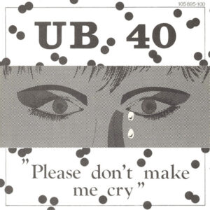 UB40 – Please Don't Make Me Cry