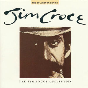 Jim Croce – The Jim Croce Collection