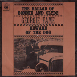 Georgie Fame – The Ballad Of Bonnie And Clyde / Beware Of The Dog