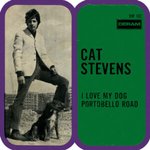 Cat Stevens – I Love My Dog / Portobello Road