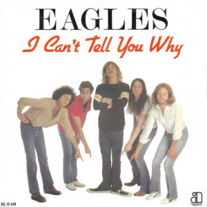 Eagles – I Can't Tell You Why