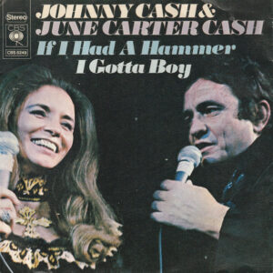 Johnny Cash, June Carter Cash – If I Had A Hammer / I Gotta Boy