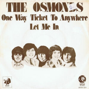 The Osmonds – One Way Ticket To Anywhere / Let Me In
