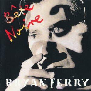 Bryan Ferry – Bête Noire