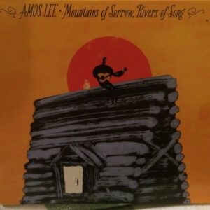 Amos Lee – Mountains Of Sorrow, Rivers Of Song