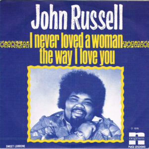 Big John Russell – I Never Loved A Woman The Way I Love You